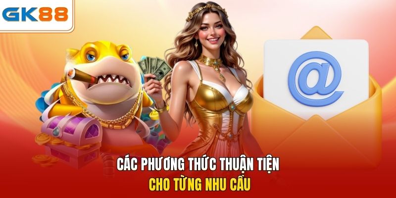 Các phương thức thuận tiện cho từng nhu cầu