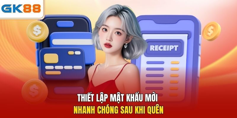 Thiết lập mật khẩu mới nhanh chóng sau khi quên