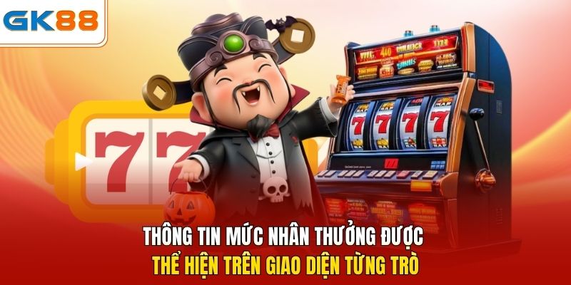 Thông tin mức nhân thưởng được thể hiện trên giao diện từng trò