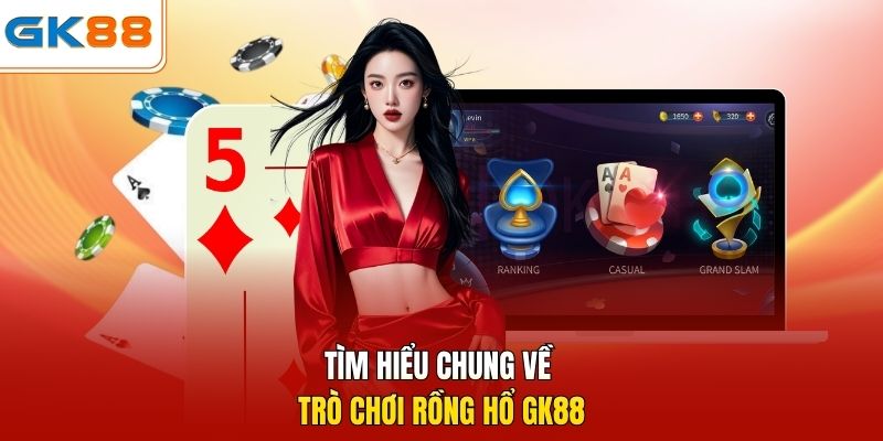 Tìm hiểu chung về trò chơi Rồng Hổ GK88