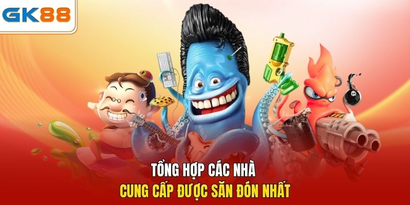 Tổng hợp các nhà cung cấp được săn đón nhất